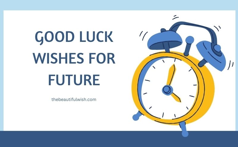 Good Luck Wishes for Future