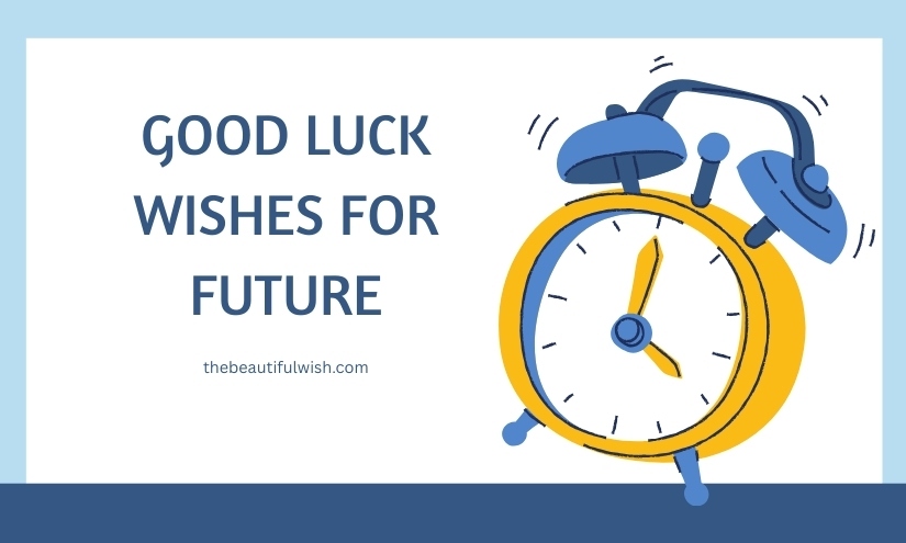Good Luck Wishes for Future